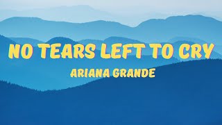 Ariana Grande - No Tears Left To Cry (Lyrics)