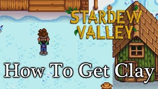 How to Get Clay - Stardew Valley