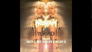 Ke$ha - &quot;Die Young&quot; Remix (feat. Juicy J, Wiz Khalifa &amp; Becky G)