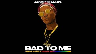 Wizkid - Bad To Me (Jason Imanuel's Amakawina Remix)