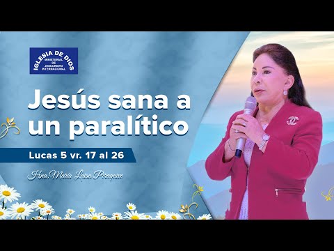 Jesús sana a un paralítico, Lucas 5 vr. 17 al 26, Hna. María Luisa Piraquive, IDMJI