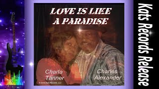 ♪ Love Is Like A Paradise ♪ - Charles Alexander And Charla Tanner