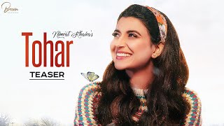 Tohar (Official Teaser) | Nimrat Khaira | Preet Hundal | Latest Songs 2019