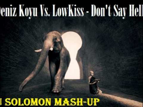 DJ SOLOMON   Deniz Koyu Vs  LowKiss   Don't Say Hello  DJ SOLOMON Mash up