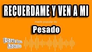 Pesado - Recuerdame Y Ven A Mi (Versión Karaoke)