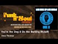 Irma Thomas - You're the Dog - I Do the Barking Myself