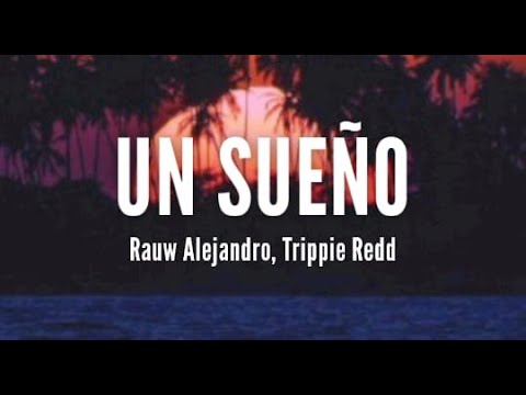 Rauw Alejandro feat. Trippie Redd - Un sueño (Letra/Lyrics)
