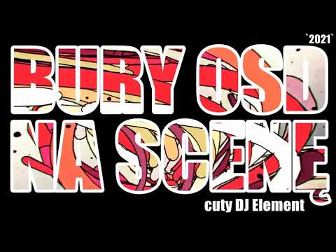 Bury OSD - Na scenę (cuty DJ Element) (prod. Riddi)