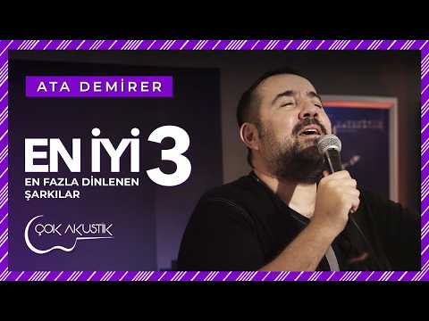 En Çok Dinlenen 3 Çok Akustik Şarkı | Ata Demirer