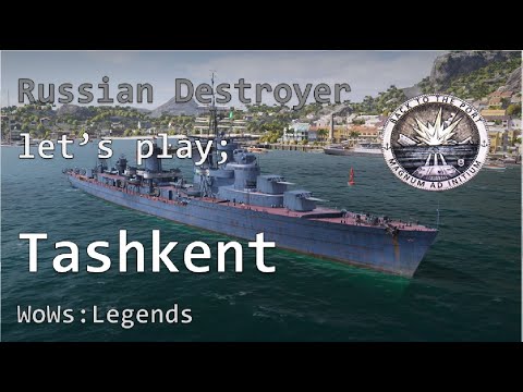 Russian Destroyer let’s play; Tashkent Review; World of Warships Legends