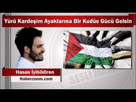 Hasan İyibildiren : Yürü Kardeşim Ayaklarına Bir Kudüs Gücü Gelsin