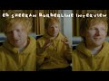 Ed Sheeran Borderline Spotify Interview 💛