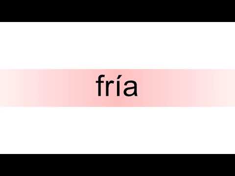 How to pronounce fría