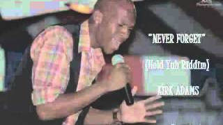 Never Forget  Hold Yuh Riddim by Kirk Adams www keepvid com