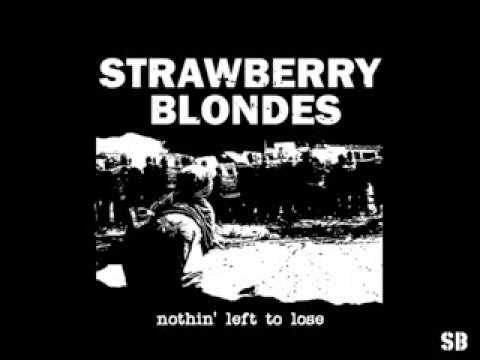Strawberry Blondes - Nothin' Left To Lose (Audio)