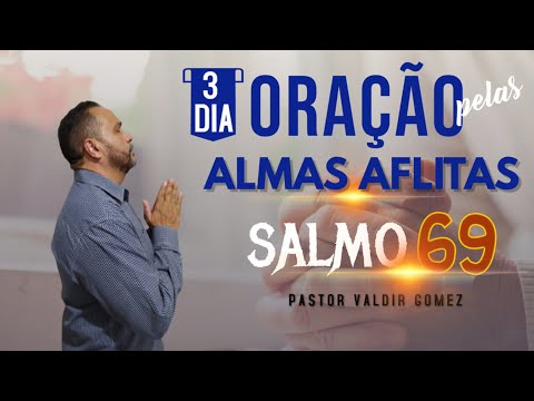 TERCEIRA ORAÇÃO PELAS ALMAS AFLITAS DO SALMO 69!!!
