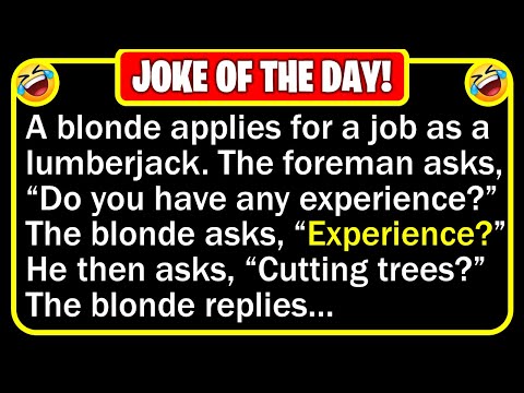 🤣 BEST JOKE OF THE DAY! - A blonde gets a new job cutting down trees...  | Funny Clean Jokes