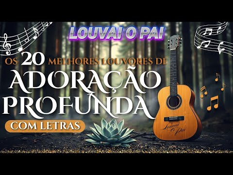 [ LOUVORES COM LETRAS ]💫Os 20 Melhores Louvores Profundos - Exclusivos! (OFICIAL)