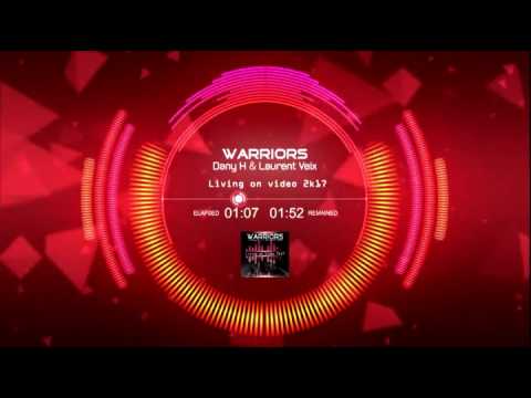 WARRIORS - DanyH & Laurent Veix   Living on video 2K17 Original Mix video