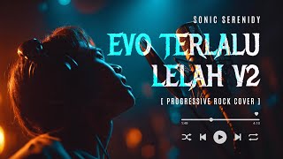 Download lagu EVO TERLALU LELAH COVER PROGRESSIVE ROCK VERSI 2 - HQ AUDIO By Sonic Serenidy mp3