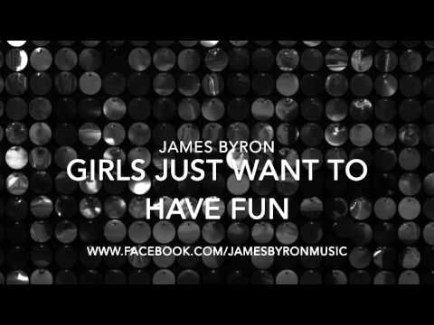 Girls Just Want To Have Fun - Cyndi Lauper Cover James Byron