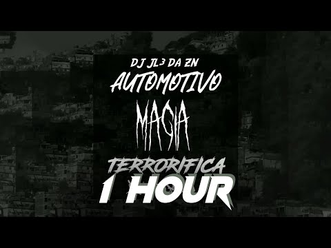 [1 HOUR] Slowed AUTOMOTIVO MAGIA TERRORIFICA - DJ JL3 DA ZN