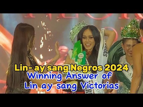 WINNING ANSWER of VICTORIAS Newly Crowned LIN-AY SANG NEGROS 2024