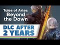 Tales of Arise: Beyond the Dawn | Was it Worth the Wait?