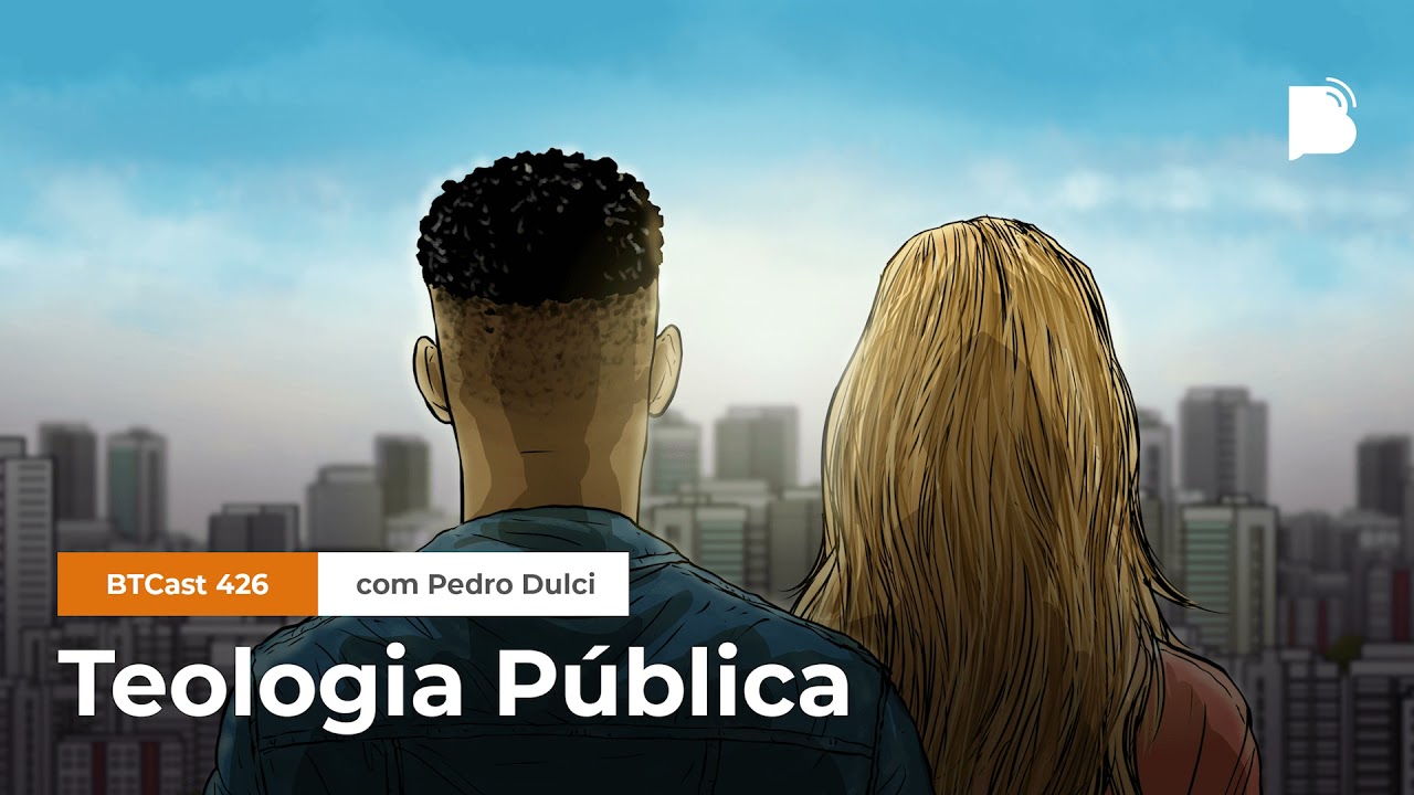 Teologia Pública - BTCast 426