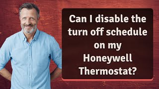 Can I disable the turn off schedule on my Honeywell Thermostat?