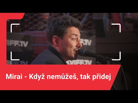 Mirai -⁠ Když nemůžeš, tak přidej (živě z KVIFF)