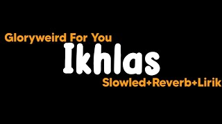 Download lagu Ikhlas-Gloryweird for you(Slowled Reverb Lirik) mp3