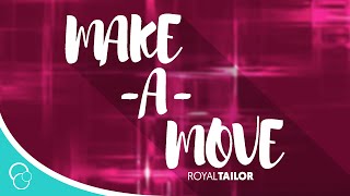 Make a Move-Royal Tailor (Lyrics)