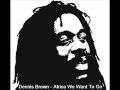 Dennis Brown - Africa We Want To Go