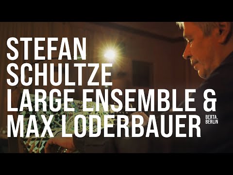 STEFAN SCHULTZE LARGE ENSEMBLE & MAX LODERBAUER @ Studio Boerne | LIVE FROM BERLIN