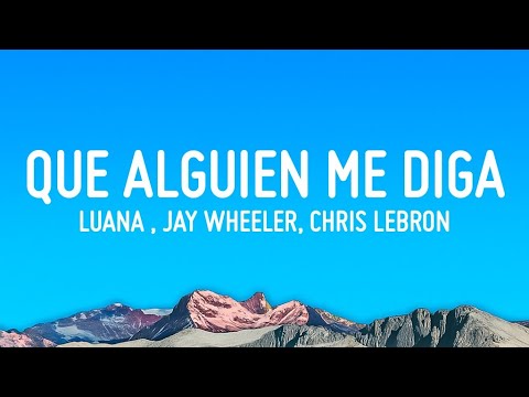 LUANA , Jay Wheeler, Chris Lebron - Que Alguien Me Diga (Letra/Lyrics)