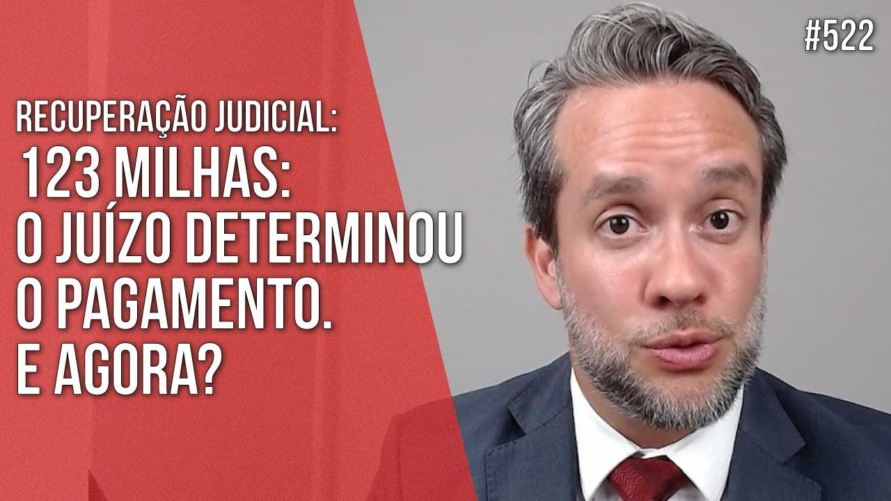 123 MILHAS - O JUÍZO DETERMINOU O PAGAMENTO. E AGORA? RECUPERAÇÃO JUDICIAL - Direito Empresarial