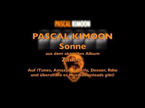 Pascal Kimoon - Sonne  (aus dem aktuellen Album "Zauber")