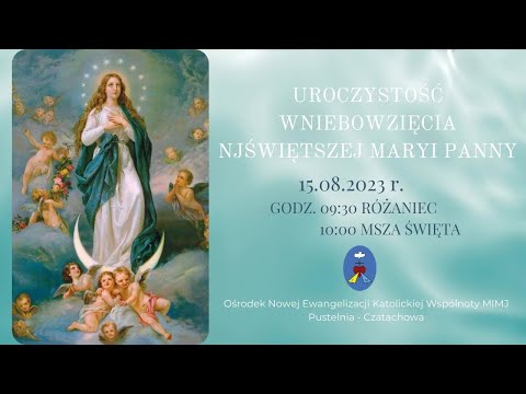 Uroczystość Wniebowzięcia NMP. Transmisja Online Czatachowa. 15.08.2023 r. Godz. 09:30