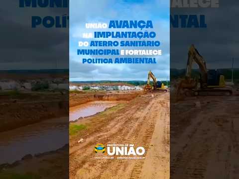 Aterro Sanitário de União: obra histórica avança e fortalece política ambiental.