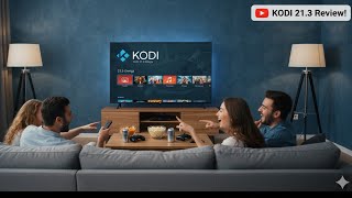 KODI 21.3 LATEST STABLE BUILD