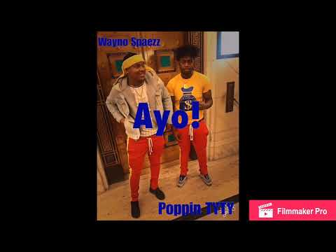 Poppin TyTy x Wayno Spæzz - AYO . #FreePoppinTyTy