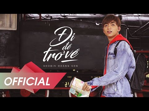 Đi Để Trở Về - Soobin Hoàng Sơn | Official Music Video