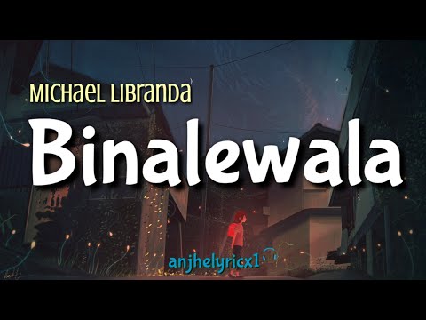 BINALEWALA - Michael Libranda (LYRICS) 🦋