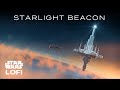 Starlight Beacon Star Wars Lofi