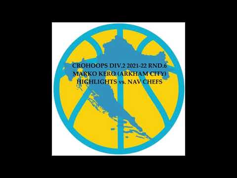 CroHoops Div.2 2021-22 Rnd.6 - Marko Kero (Arkham City Jail Blazers) Highlights