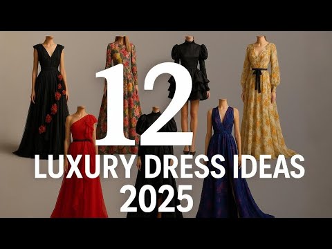 12 Luxury Dress Ideas 2025 | Elegant Evening Gowns & Timeless Fashion Inspiration