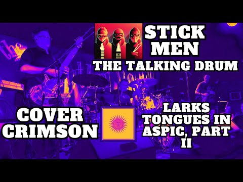 STICK MEN - "THE TALKING DRUM" & "LARKS TONGUES IN ASPIC, PART II" (LIVE 2023)