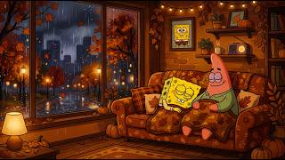 【Dreamy Autumn】 Cozy sleep under warm autumn rain 🌧️ ~ SpongeBoy Lofi for Deep Rest 💤