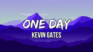 Kevin Gates - One Day (Lyrics) | One day you gon&#39; look for me and I&#39;m gon&#39; be gone